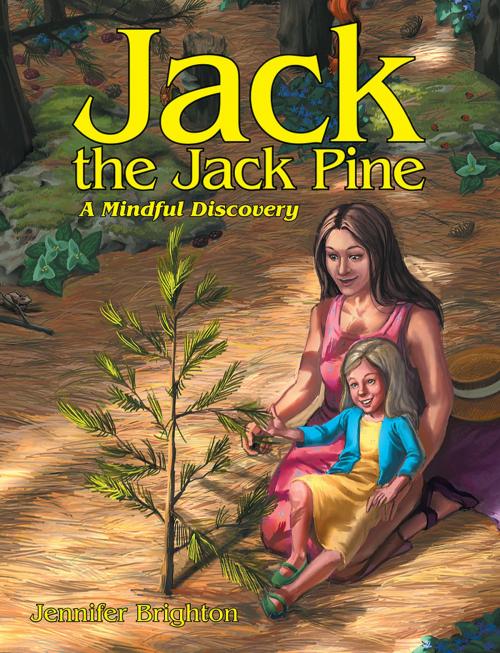 Cover of the book Jack the Jack Pine by Jennifer Brighton, Archway Publishing