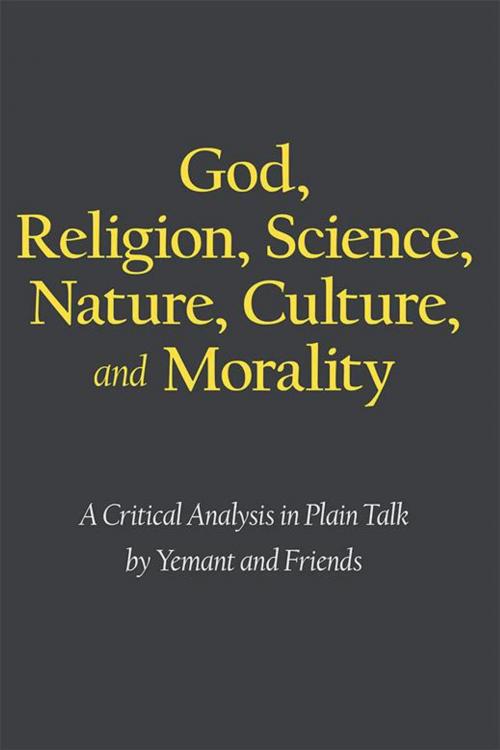 Cover of the book God, Religion, Science, Nature, Culture, and Morality by Yemant and Friends, Archway Publishing