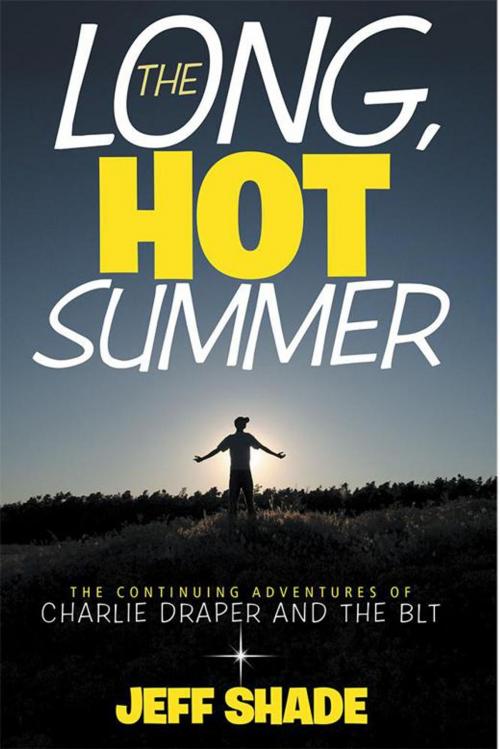 Cover of the book The Long, Hot Summer by Jeff Shade, Archway Publishing