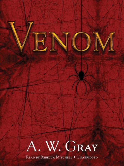 Cover of the book Venom by A. W. Gray, Blackstone Publishing