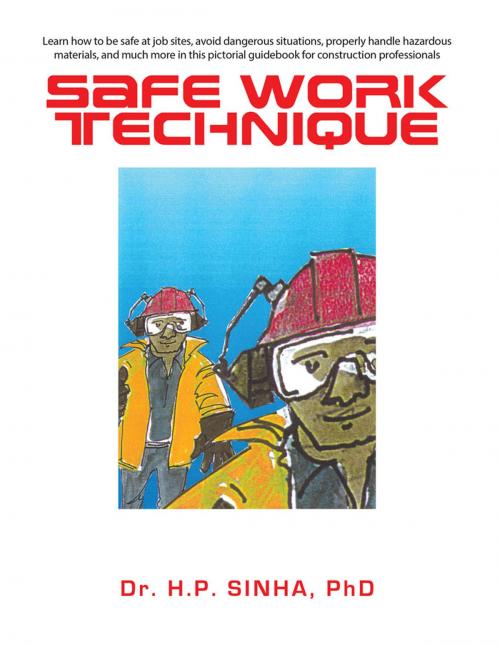 Cover of the book Safe Work Technique by Dr. H.P. Sinha PhD, Partridge Publishing Singapore