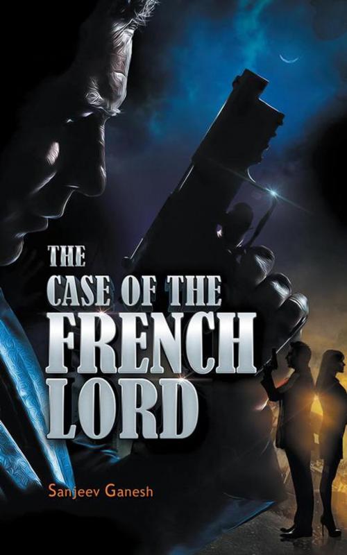 Cover of the book The Case of the French Lord by Sanjeev Ganesh, Partridge Publishing India