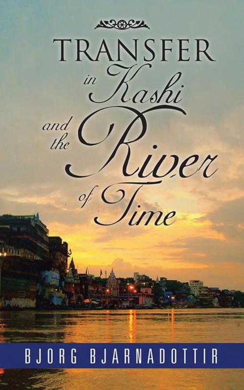 Cover of the book Transfer in Kashi and the River of Time by Bjorg Bjarnadottir, Partridge Publishing India