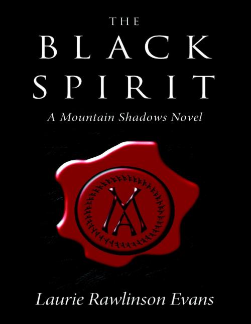 Cover of the book The Black Spirit: A Mountain Shadows Novel by Laurie Rawlinson Evans, Lulu Publishing Services