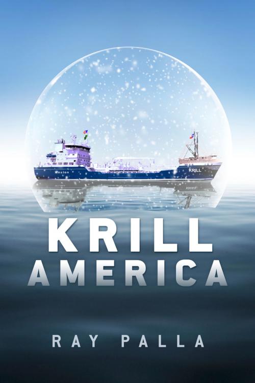 Cover of the book Krill America by Ray Palla, BookBaby