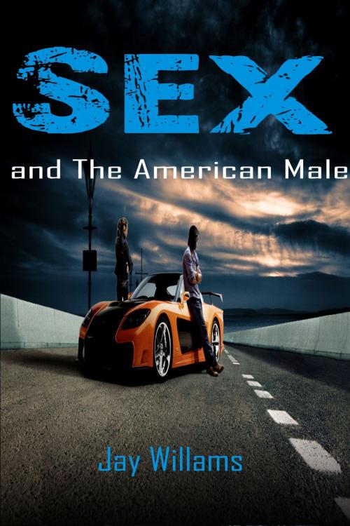 Cover of the book Sex and the American Male by Jay Williams, BookBaby
