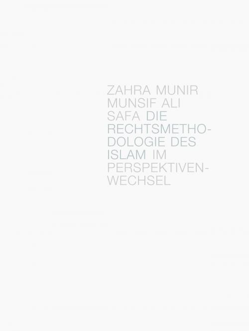 Cover of the book Die Rechtsmethodologie des Islam im Perspektivenwechsel by Zahra Munir Munsif Ali Safa, BookBaby