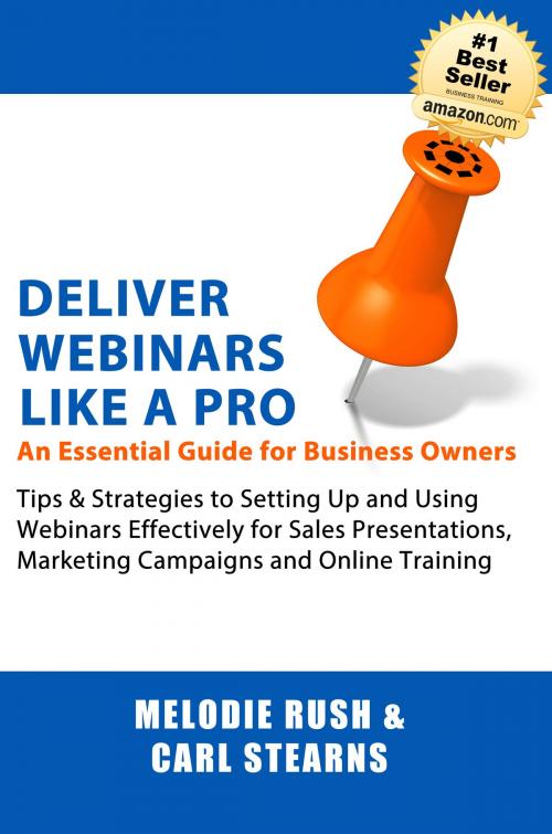 Cover of the book Deliver Webinars Like a Pro by Melodie Rush, Carl Stearns, BookBaby