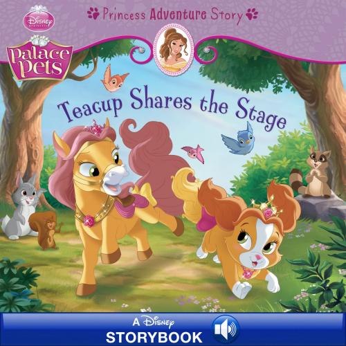 Cover of the book Palace Pets: Teacup Shares the Stage: A Princess Adventure Story by Disney Book Group, Disney Book Group