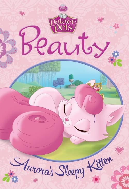 Cover of the book Palace Pets: Beauty: Aurora's Sleepy Kitten by Disney Book Group, Disney Book Group