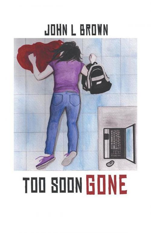 Cover of the book Too Soon Gone by JOHN L BROWN, Trafford Publishing
