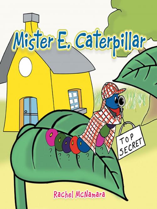 Cover of the book Mister E. Caterpillar by Rachel McNamara, Trafford Publishing