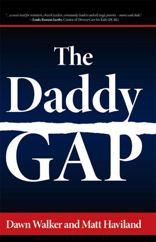 Cover of the book The Daddy Gap by Matt Haviland, Dawn Walker, WestBow Press