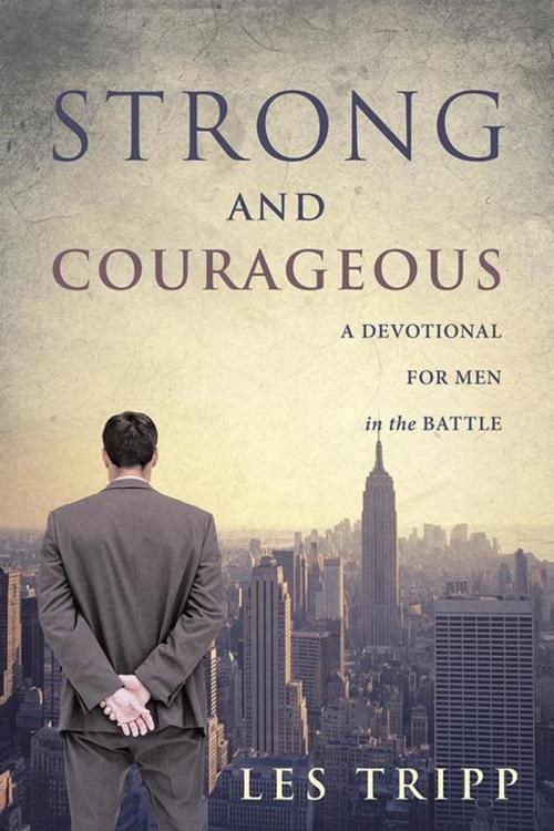 Cover of the book Strong and Courageous by Les Tripp, WestBow Press