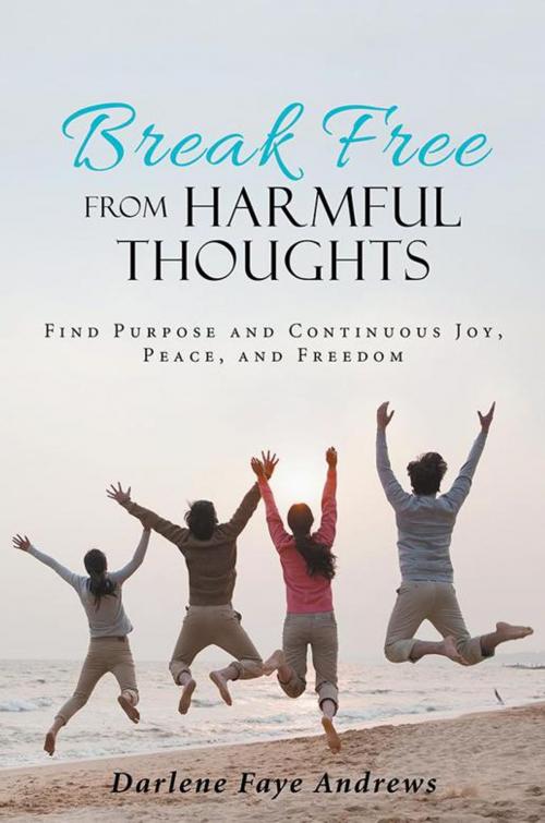 Cover of the book Break Free from Harmful Thoughts by Darlene Faye Andrews, WestBow Press