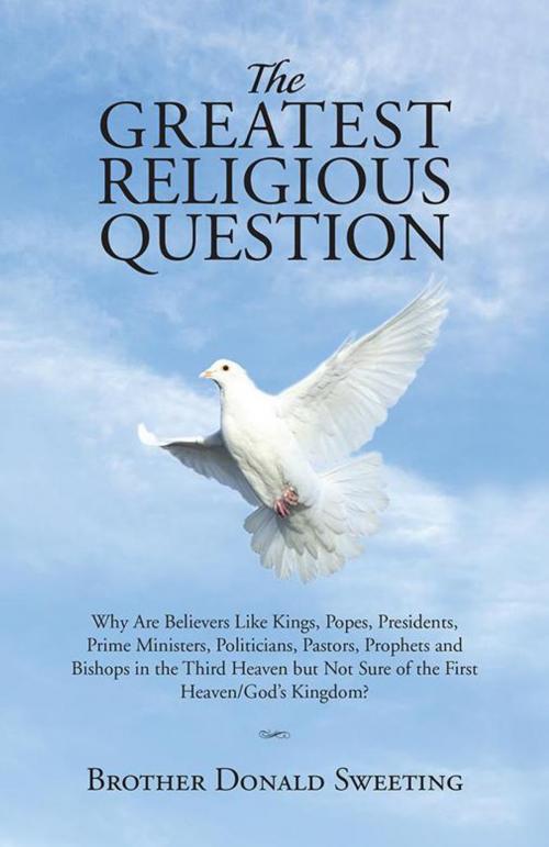 Cover of the book The Greatest Religious Question by Brother Donald Sweeting, WestBow Press