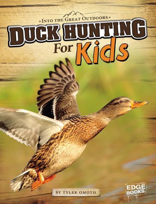 Cover of the book Duck Hunting for Kids by Tyler Dean Omoth, Capstone