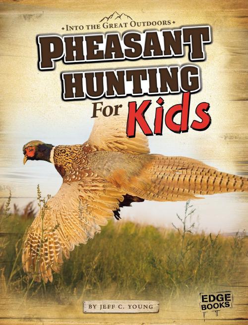Cover of the book Pheasant Hunting for Kids by Jeff C. Young, Capstone