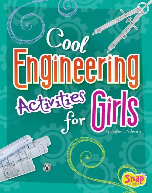 Cover of the book Cool Engineering Activities for Girls by Heather Estelle Schwartz, Capstone