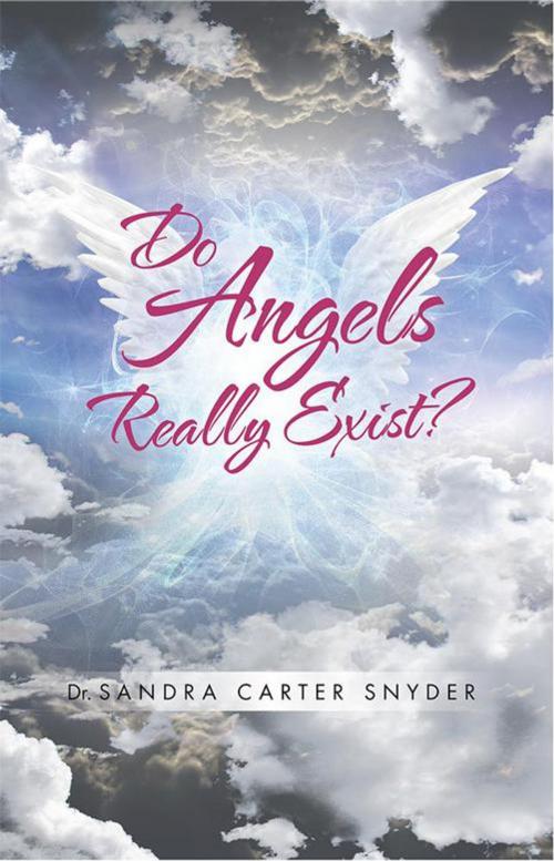 Cover of the book Do Angels Really Exist? by Dr. Sandra Carter Snyder, iUniverse