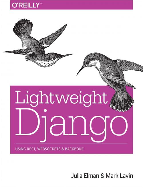 Cover of the book Lightweight Django by Julia  Elman, Mark Lavin, O'Reilly Media