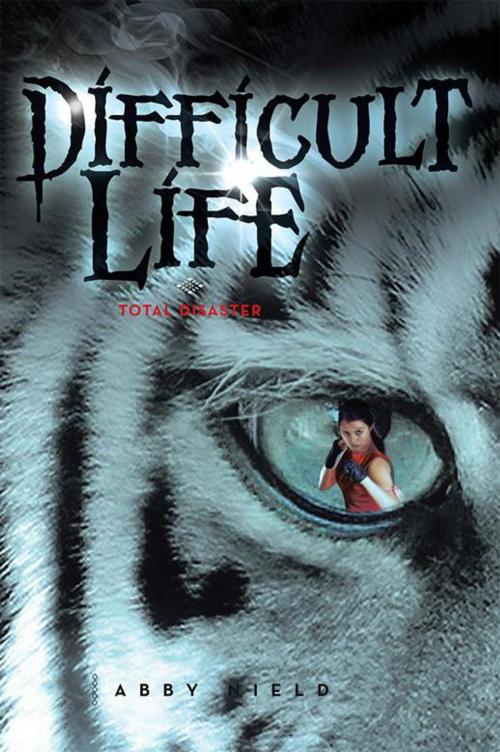 Cover of the book Difficult Life by Abby Nield, Xlibris AU