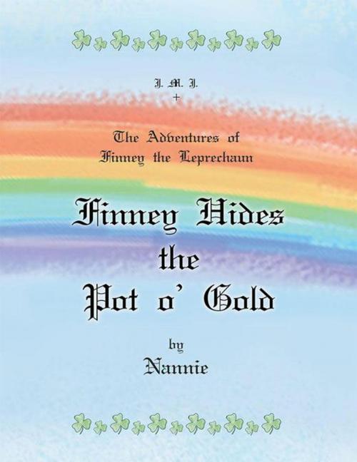 Cover of the book The Adventures of Finney the Leprechaun Finney Hides the Pot O’ Gold by Nannie, Xlibris US