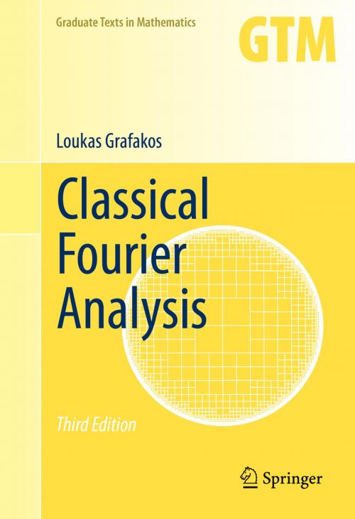 Cover of the book Classical Fourier Analysis by Loukas Grafakos, Springer New York