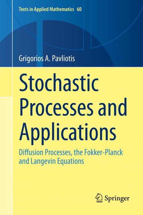 Cover of the book Stochastic Processes and Applications by Grigorios  A. Pavliotis, Springer New York