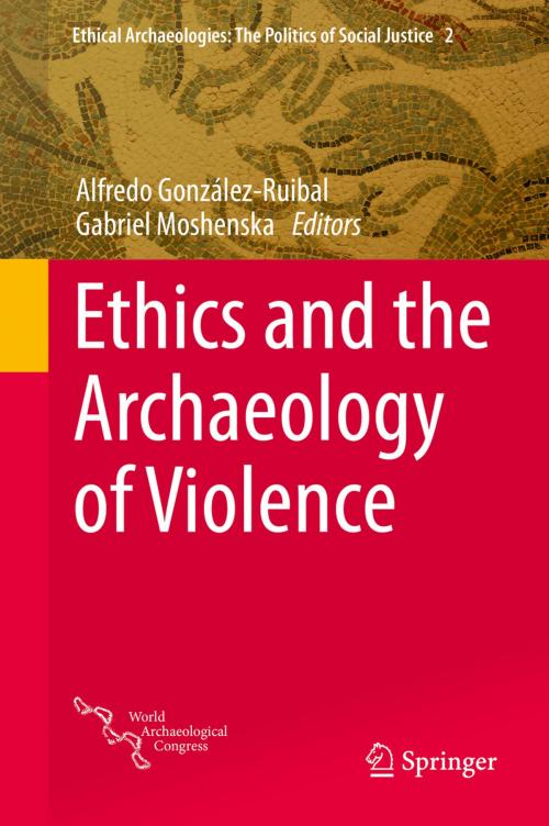 Cover of the book Ethics and the Archaeology of Violence by , Springer New York