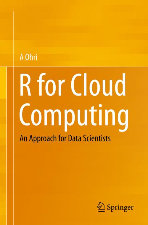 Cover of the book R for Cloud Computing by A Ohri, Springer New York