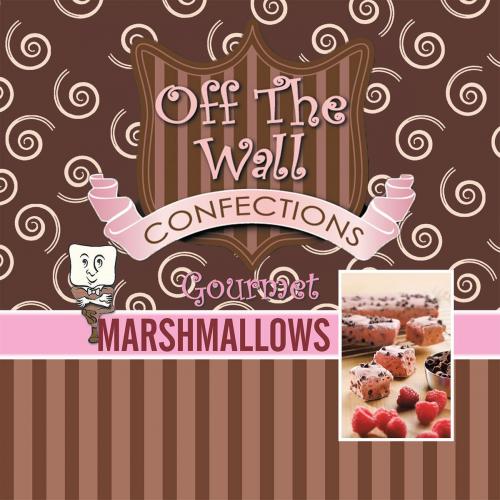 Cover of the book Off the Wall Gourmet Marshmallows by Teresa Wagner, AuthorHouse