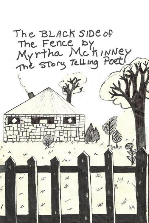 Cover of the book The Black Side of the Fence by Myrtha McKinney, AuthorHouse