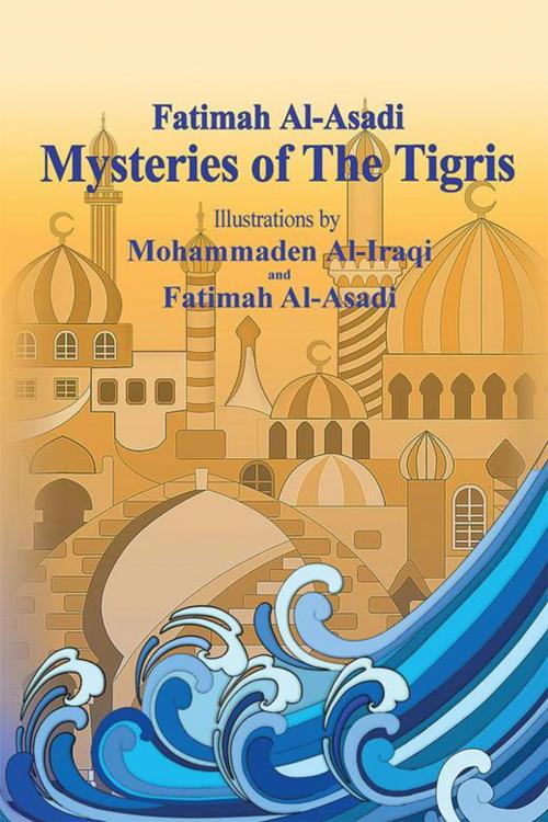 Cover of the book Mysteries of the Tigris by Fatimah Al-Asadi, AuthorHouse