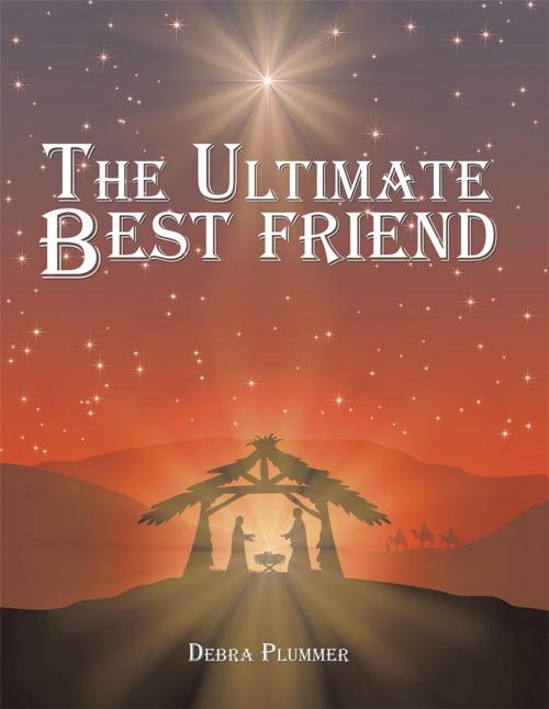 Cover of the book The Ultimate Bestfriend by Debra Plummer, AuthorHouse