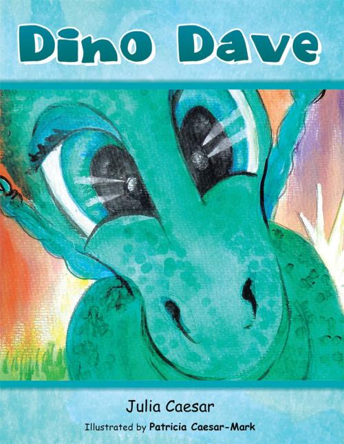 Cover of the book Dino Dave by Julia Caesar, AuthorHouse UK