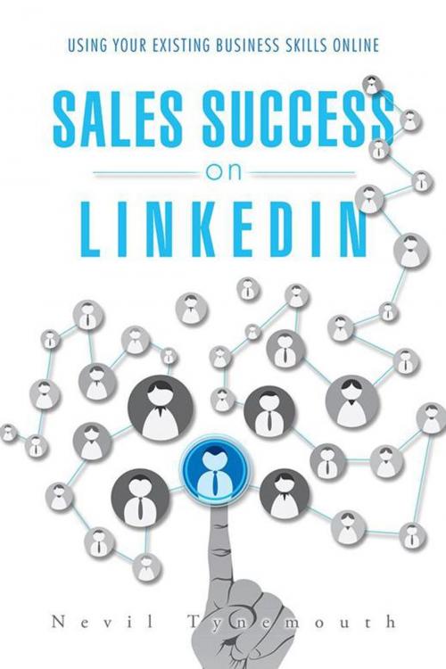 Cover of the book Sales Success on Linkedin by Nevil Tynemouth, AuthorHouse UK