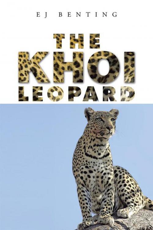 Cover of the book The Khoi Leopard by EJ Benting, AuthorHouse UK