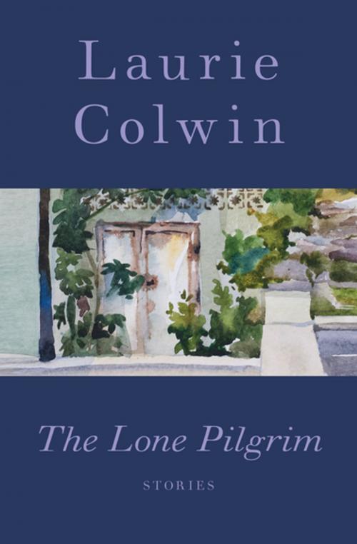 Cover of the book The Lone Pilgrim by Laurie Colwin, Open Road Media