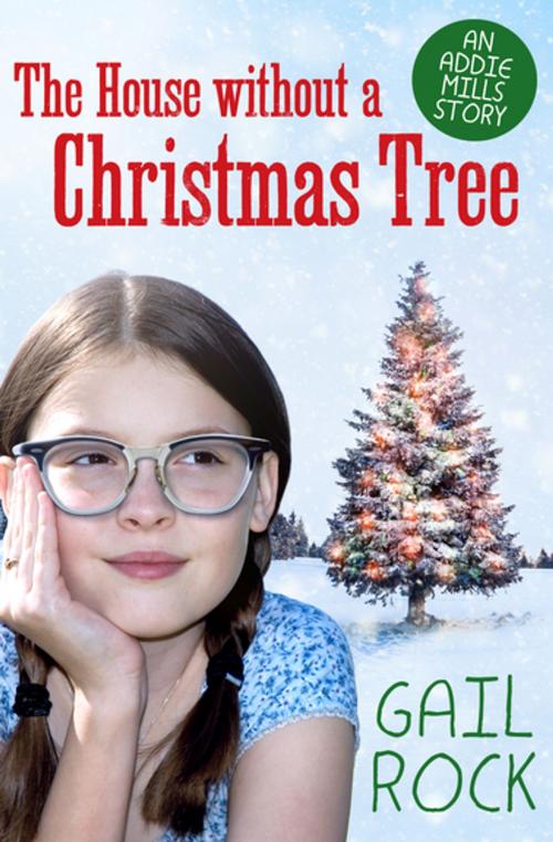 Cover of the book The House without a Christmas Tree by Gail Rock, Open Road Media