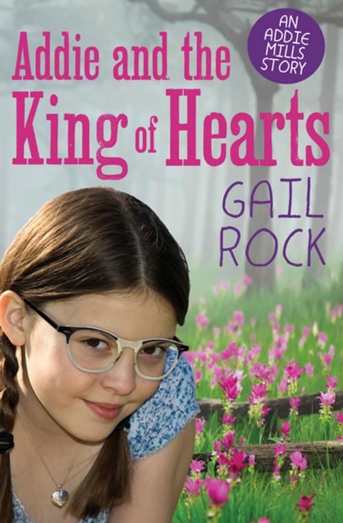 Cover of the book Addie and the King of Hearts by Gail Rock, Open Road Media