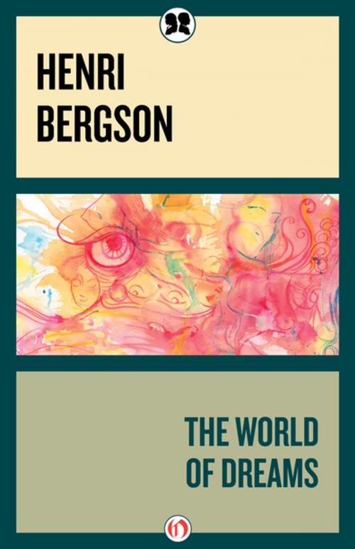 Cover of the book The World of Dreams by Henri Bergson, Philosophical Library/Open Road