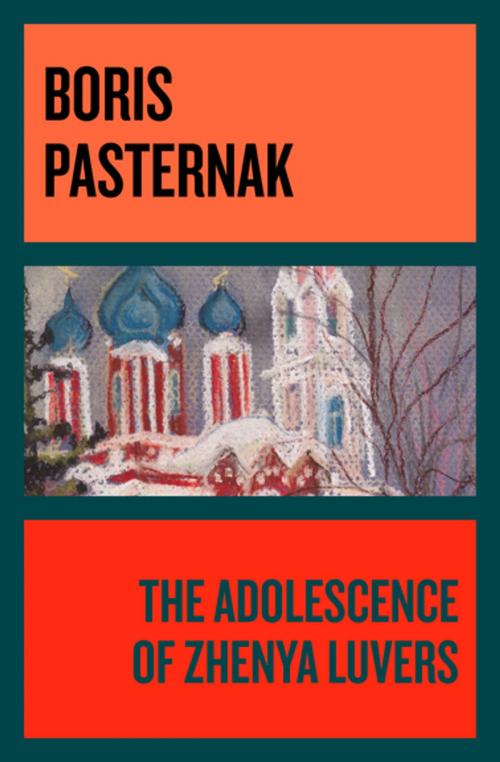 Cover of the book The Adolescence of Zhenya Luvers by Boris Pasternak, Philosophical Library/Open Road
