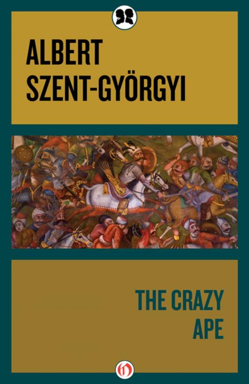 Cover of the book The Crazy Ape by Albert Szent-Györgyi, Philosophical Library/Open Road