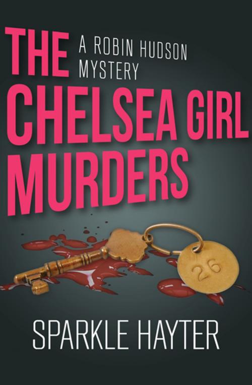 Cover of the book The Chelsea Girl Murders by Sparkle Hayter, Open Road Media