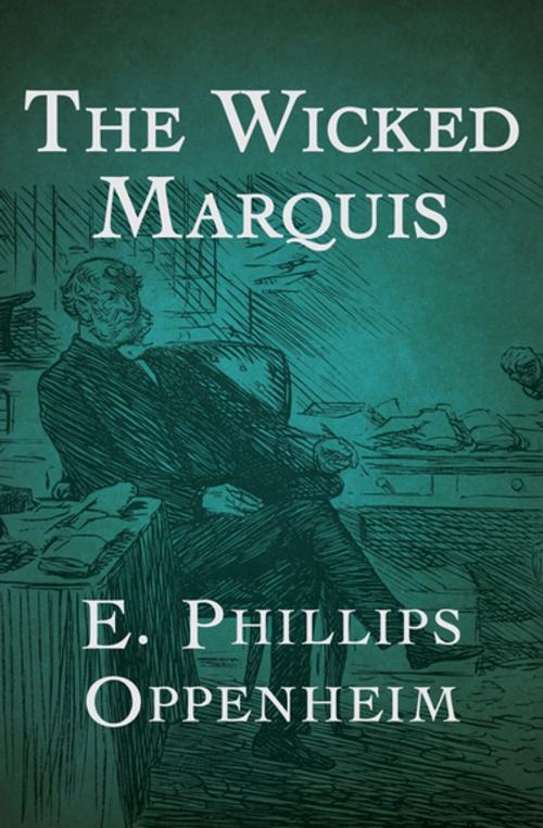 Cover of the book The Wicked Marquis by E. Phillips Oppenheim, MysteriousPress.com/Open Road