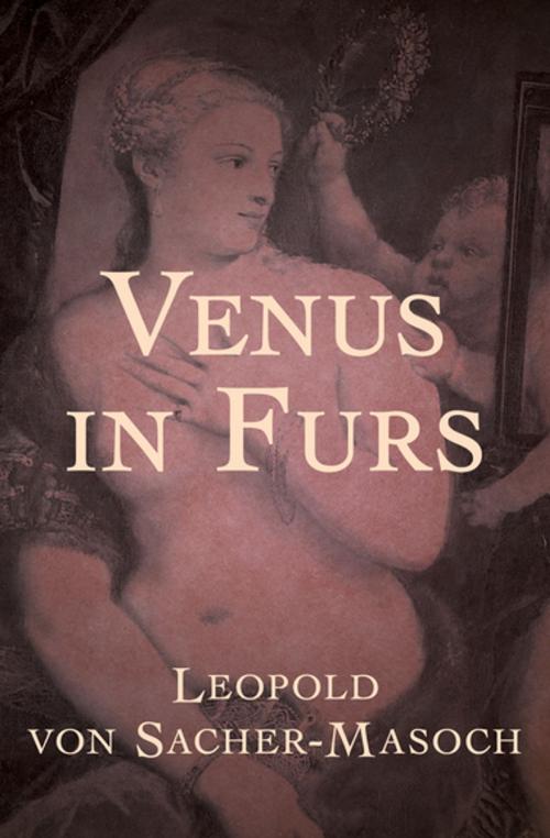 Cover of the book Venus in Furs by Leopold von Sacher-Masoch, Open Road Media