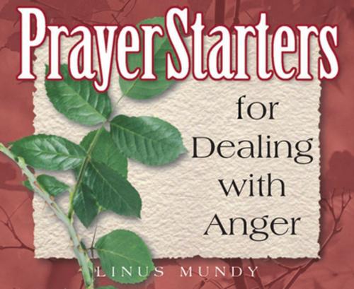 Cover of the book PrayerStarters for Dealing with Anger by Linus Mundy, Abbey Press