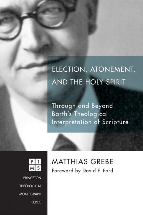 Cover of the book Election, Atonement, and the Holy Spirit by Matthias Grebe, Wipf and Stock Publishers