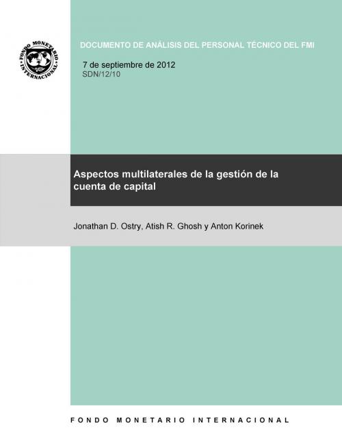 Cover of the book Aspectos multilaterales de la gestión de la cuenta de capital by Jonathan Mr. Ostry, Atish Mr. Ghosh, Anton Mr. Korinek, INTERNATIONAL MONETARY FUND
